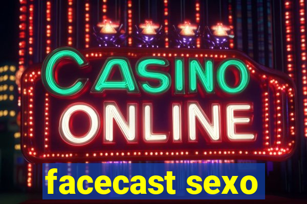 facecast sexo